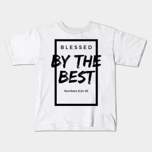 Blessed By The Best - Numbers 6:24-26 - Bible Based - Christianity Kids T-Shirt